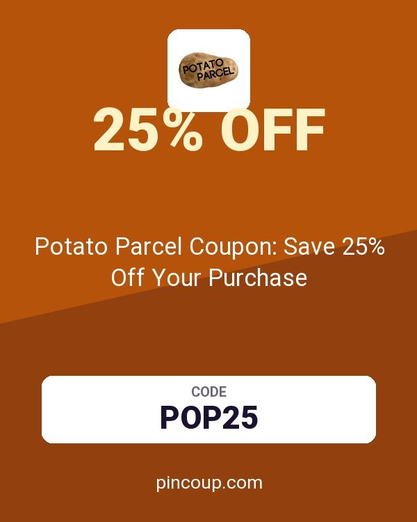 Potato Parcel Coupon: Save 25% Off Your Purchase