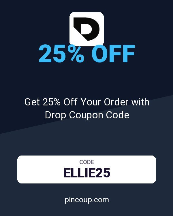 Get 25% Off Your Order with Drop Coupon Code