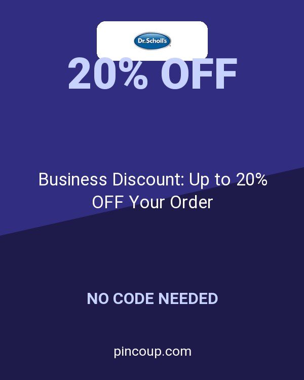 Dr. Scholl's coupon: Business Discount: Up to 20% OFF Your Order