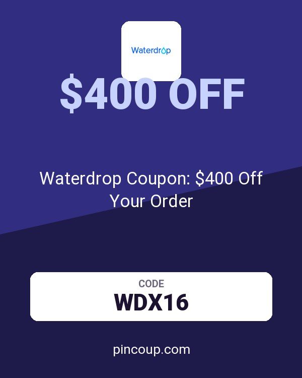Waterdrop Coupon: $400 Off Your Order