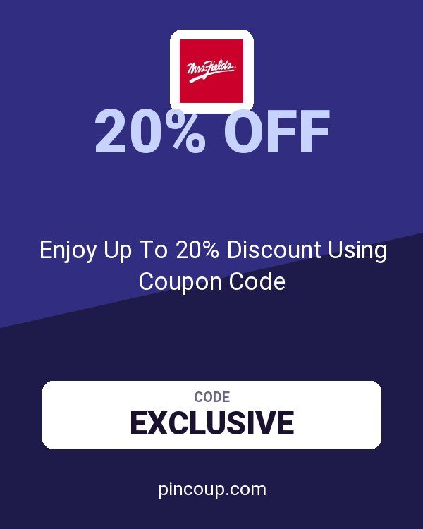 Mrs. Fields: Enjoy Up To 20% Discount Using Coupon Code