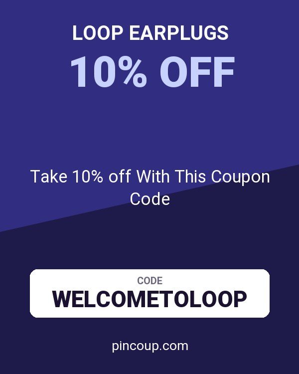 Loop Earplugs: Take 10% off With This Coupon Code