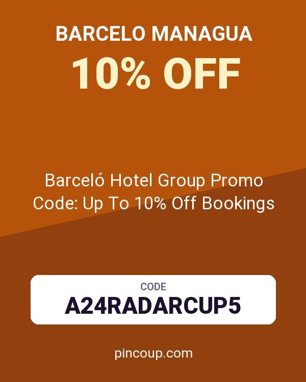 Barcelo Managua coupon: Barceló Hotel Group Promo Code: Up To 10% Off Bookings