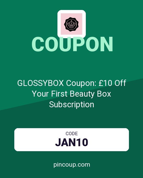 GLOSSYBOX Coupon: £10 Off Your First Beauty Box Subscription