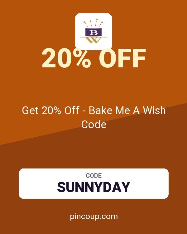 Get 20% Off - Bake Me A Wish Code