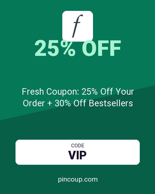 Fresh CA: Fresh Coupon: 25% Off Your Order + 30% Off Bestsellers