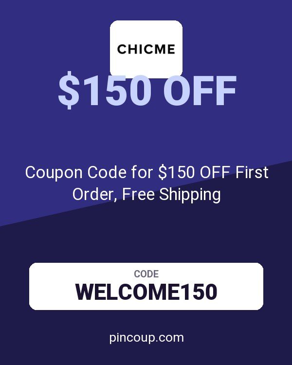 Chic Me: Coupon Code for $150 OFF First Order, Free Shipping