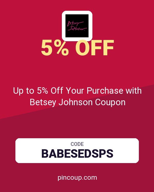 Up to 5% Off Your Purchase with Betsey Johnson Coupon