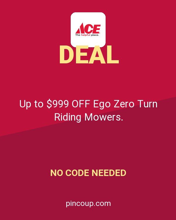 Ace Hardware coupon: Up to $999 OFF Ego Zero Turn Riding Mowers.