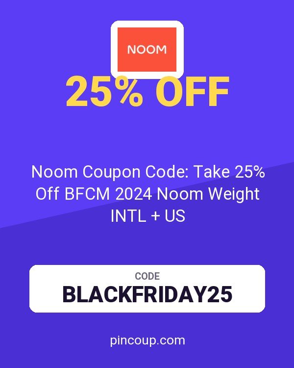 Noom Coupon Code: Take 25% Off BFCM 2024 Noom Weight INTL + US