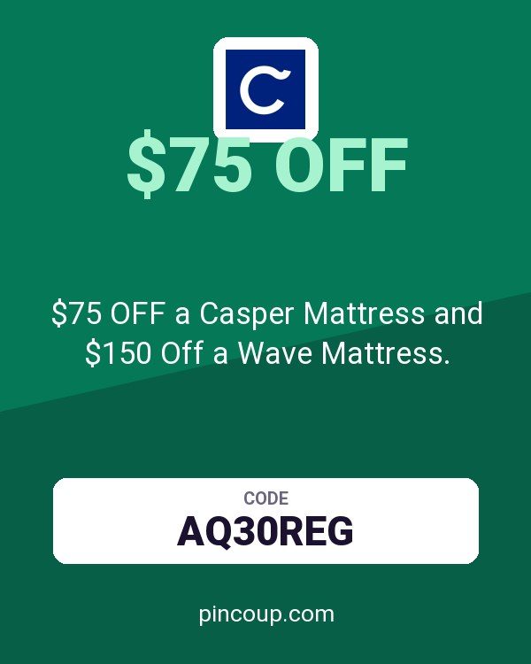$75 OFF a Casper Mattress and $150 Off a Wave Mattress.
