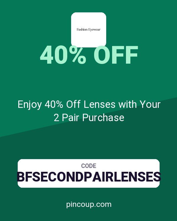 Fashion Eyewear coupon: Enjoy 40% Off Lenses with Your 2 Pair Purchase
