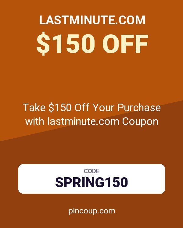 Take $150 Off Your Purchase with lastminute.com Coupon