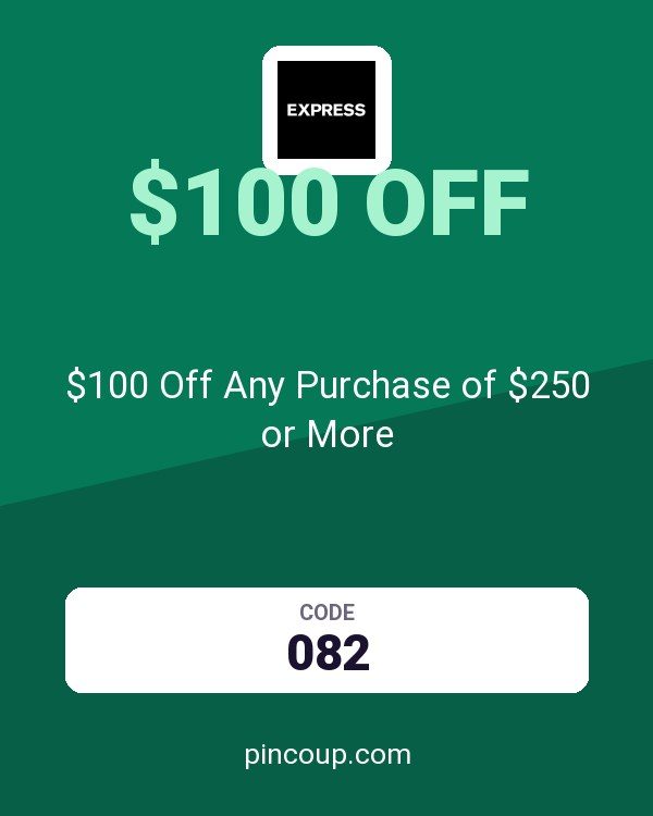 Express coupon: $100 Off Any Purchase of $250 or More