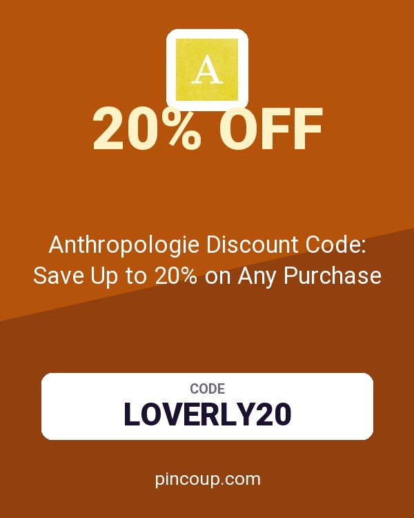 Anthropologie Discount Code: Save Up to 20% on Any Purchase