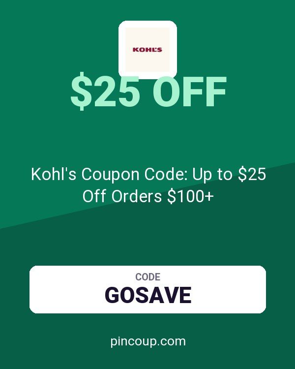 Kohl's Coupon Code: Up to $25 Off Orders $100+