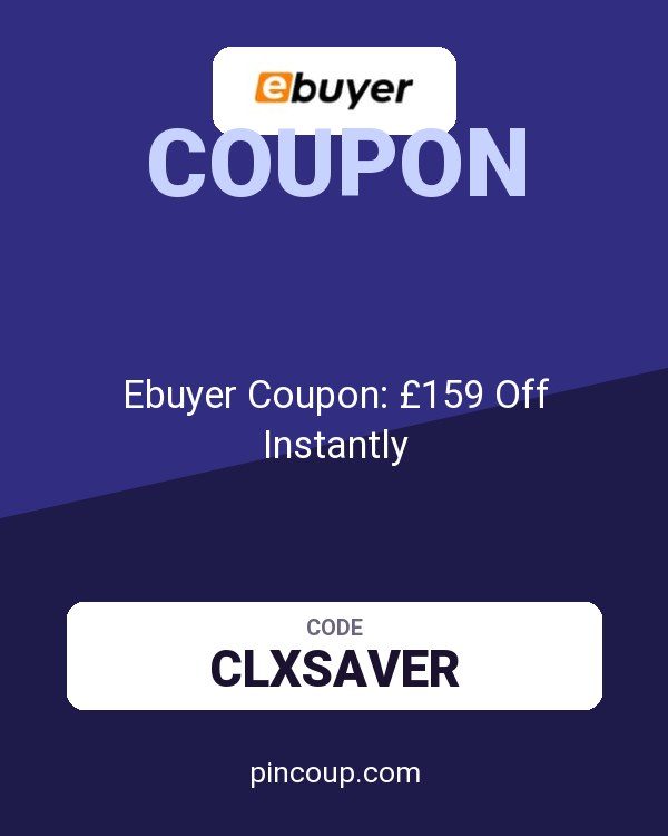 Ebuyer (UK) Limited: Ebuyer Coupon: £159 Off Instantly