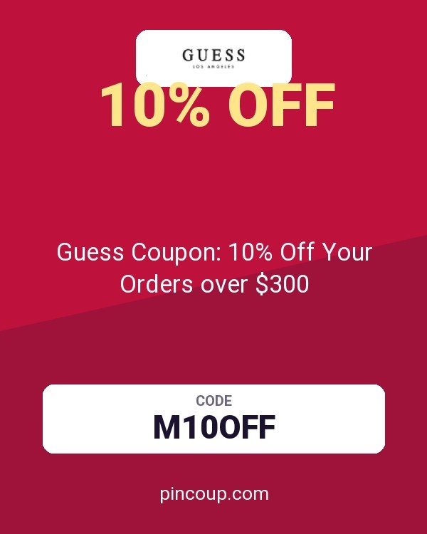 Guess Coupon: 10% Off Your Orders over $300