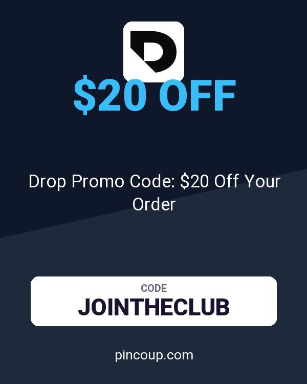 Drop Promo Code: $20 Off Your Order