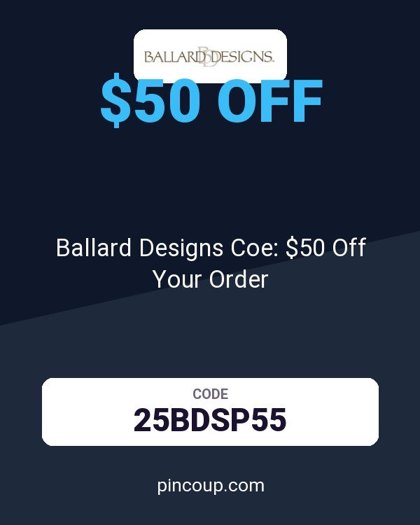Ballard Designs Coe: $50 Off Your Order
