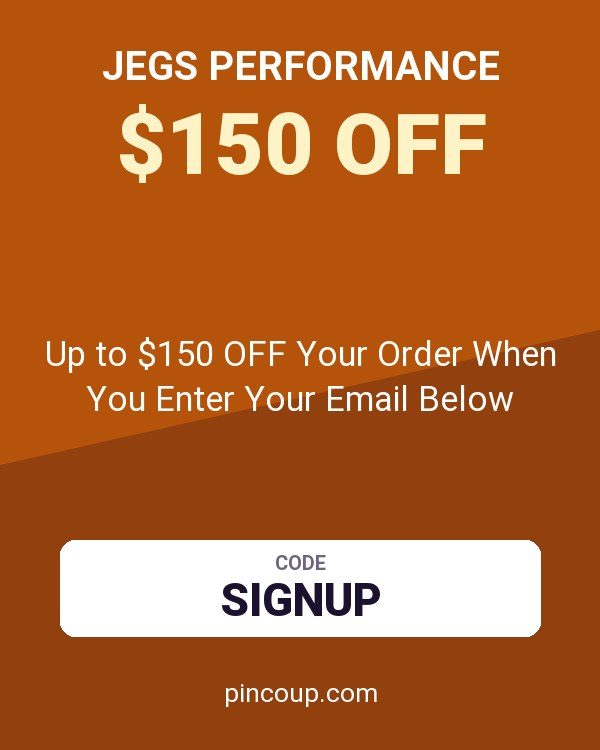 JEGS Performance coupon: Up to $150 OFF Your Order When You Enter Your Email Below