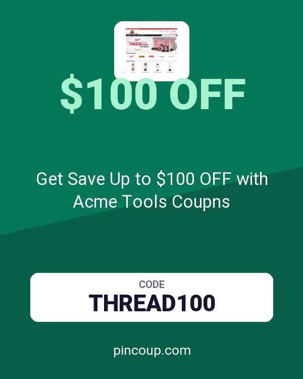 Get Save Up to $100 OFF with Acme Tools Coupns