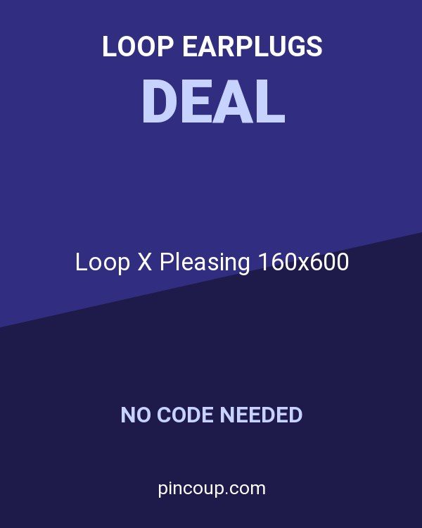 Loop Earplugs coupon: Loop X Pleasing 160x600