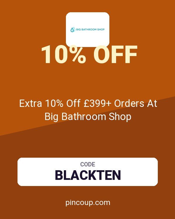 Extra 10% Off £399+ Orders At Big Bathroom Shop