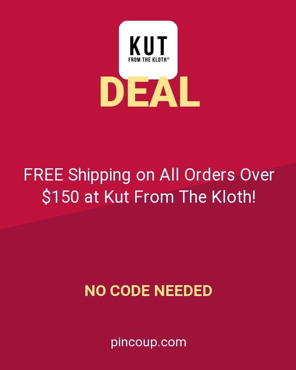 FREE Shipping on All Orders Over $150 at Kut From The Kloth!
