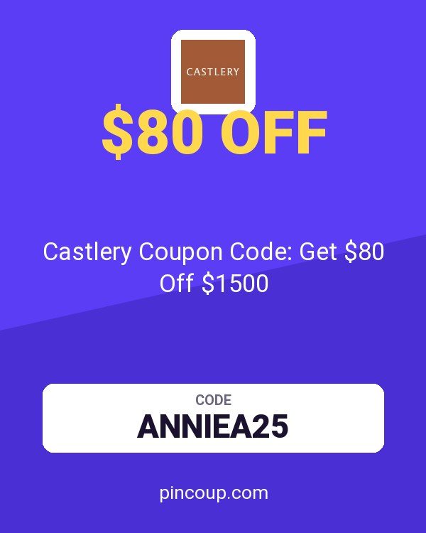 Castlery Coupon Code: Get $80 Off $1500