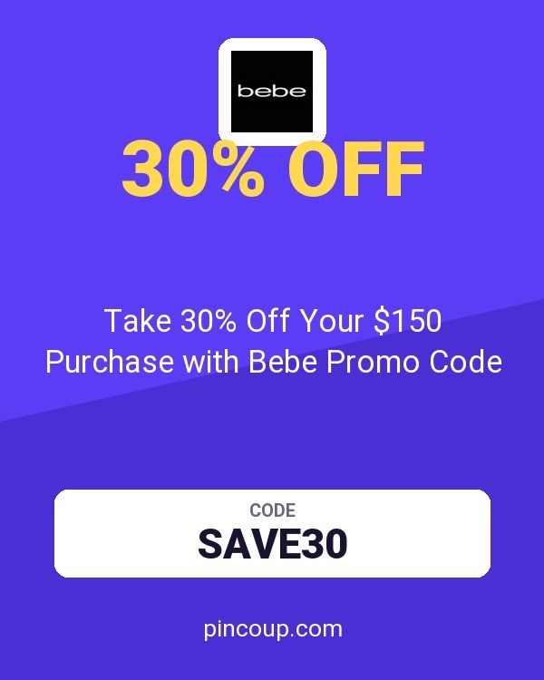 Take 30% Off Your $150 Purchase with Bebe Promo Code