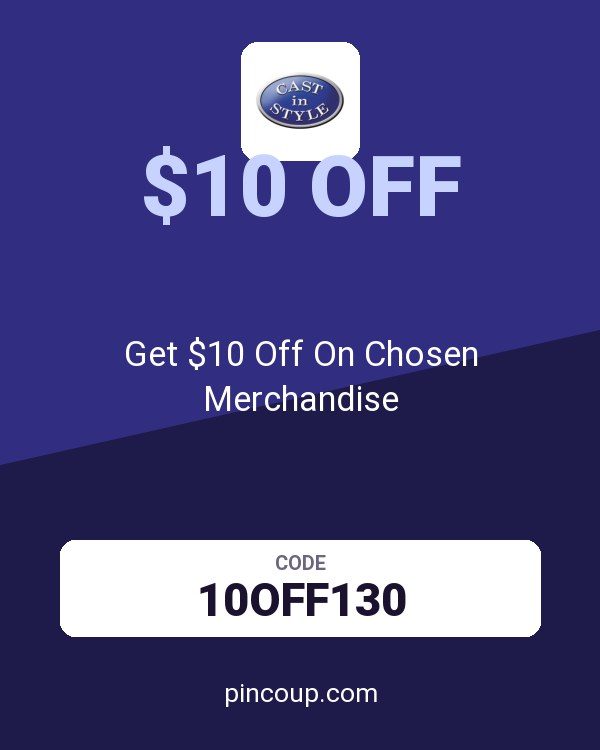 Cast in Style coupon: Get $10 Off On Chosen Merchandise