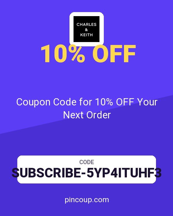 Charles & Keith PH: Coupon Code for 10% OFF Your Next Order
