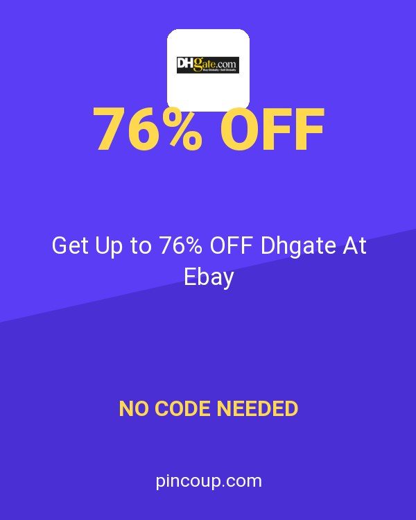 Get Up to 76% OFF Dhgate At Ebay