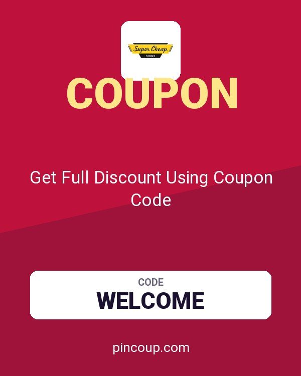 Super Cheap Signs: Get Full Discount Using Coupon Code