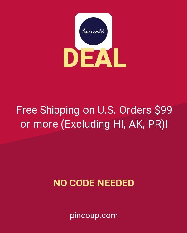 Splendid coupon: Free Shipping on U.S. Orders $99 or more (Excluding HI, AK, PR)!