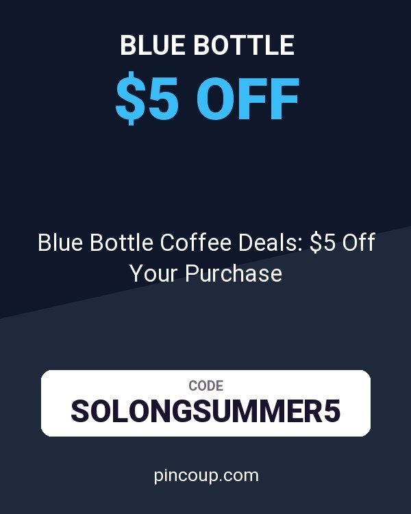 Blue Bottle Coffee Deals: $5 Off Your Purchase