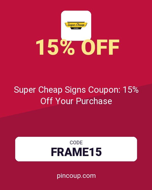 Super Cheap Signs Coupon: 15% Off Your Purchase