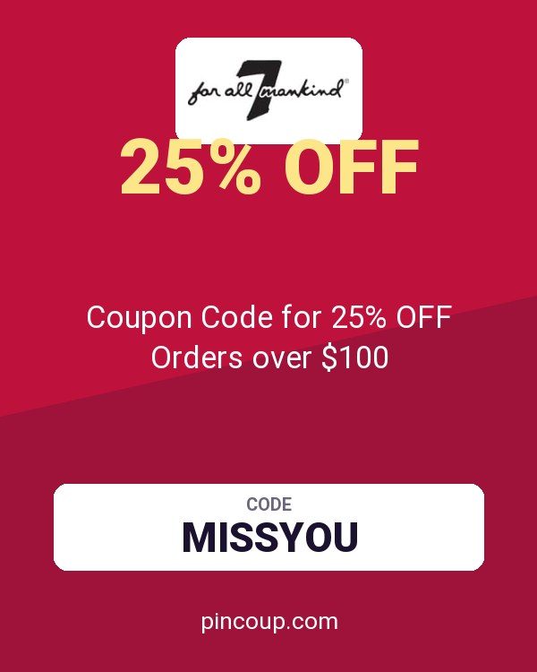 7 For All Mankind: Coupon Code for 25% OFF Orders over $100