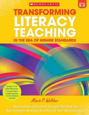 Transforming Literacy Teaching in the Era of Higher Standards: Grades K-2 at Scholastic Teacher Store Online