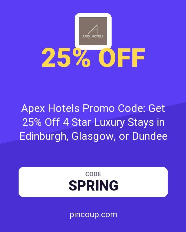 Apex Hotels Promo Code: Get 25% Off 4 Star Luxury Stays in Edinburgh, Glasgow, or Dundee