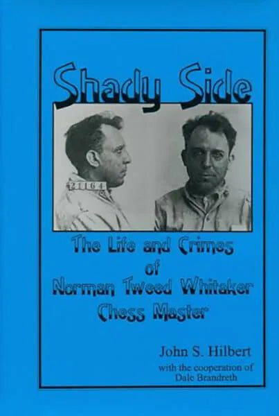 CLEARANCE - Shady Side - The Life And Crimes Norman Tweed Whitaker at Wholesale Chess