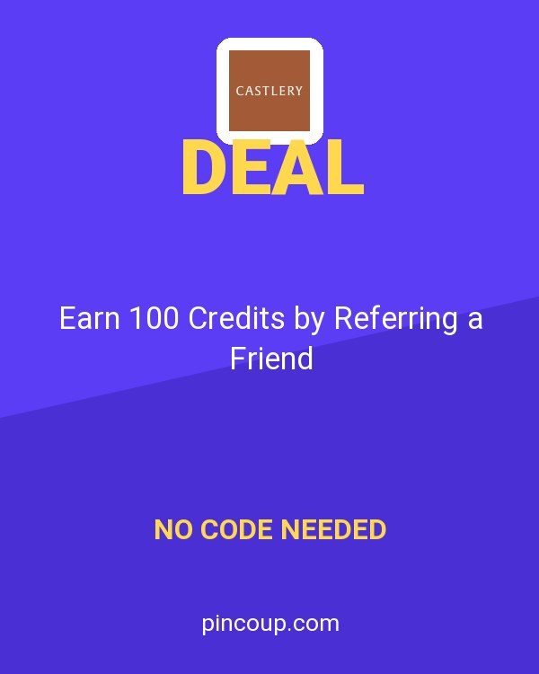 Castlery coupon: Earn 100 Credits by Referring a Friend
