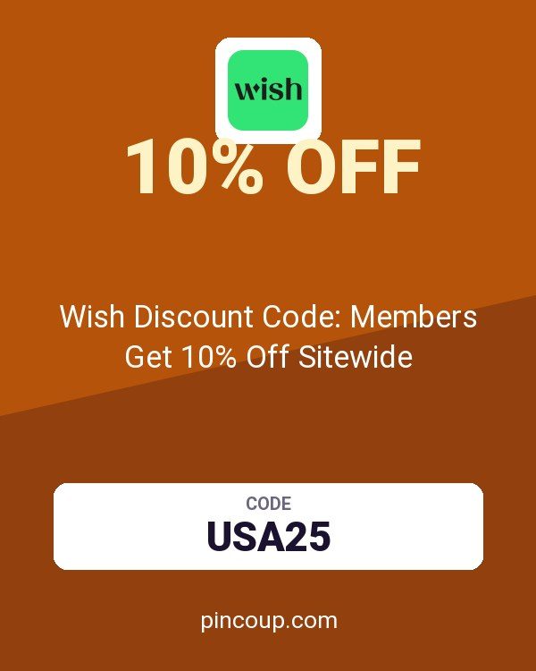 Wish US & CA coupon: Wish Discount Code: Members Get 10% Off Sitewide