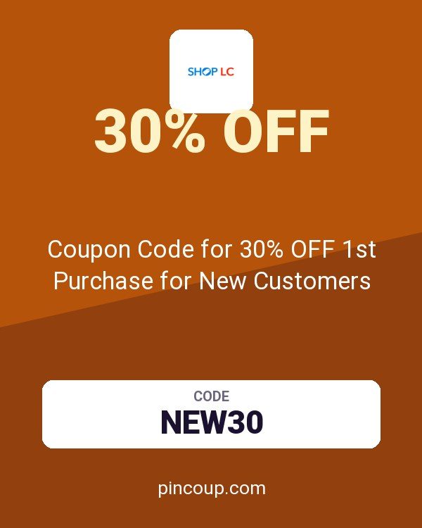 Shop LC: Coupon Code for 30% OFF 1st Purchase for New Customers