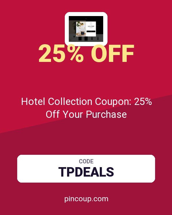 hotelcollection.com: Hotel Collection Coupon: 25% Off Your Purchase