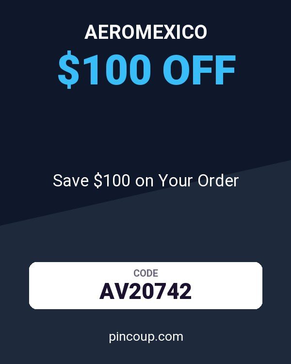 AeroMexico coupon: Save $100 on Your Order