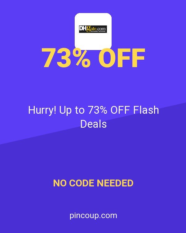 DHgate coupon: Hurry! Up to 73% OFF Flash Deals