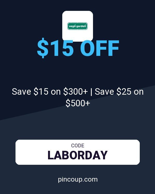 Vego Garden coupon: Save $15 on $300+ | Save $25 on $500+