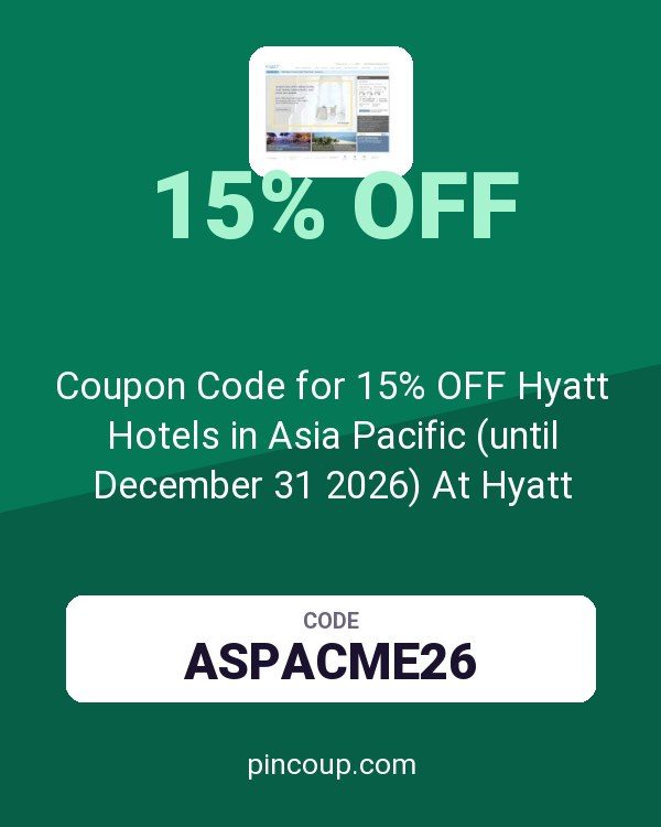 Coupon Code for 15% OFF Hyatt Hotels in Asia Pacific (until December 31 2026) At Hyatt Hotels and Resorts